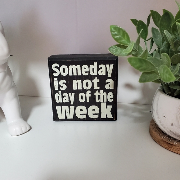 Someday is not a day of the week motivational quote sign. - Picture 2 of 6